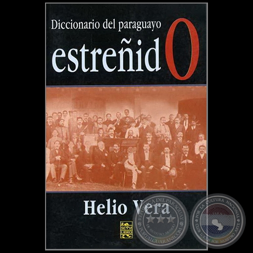 DICCIONARIO DEL PARAGUAYO ESTREIDO - Autor: HELIO VERA - Ao 2006